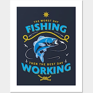 The Worst Day Fishing Then The Best Day Working Posters and Art